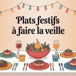 plats festifs à faire la veille présentés sur une table élégante